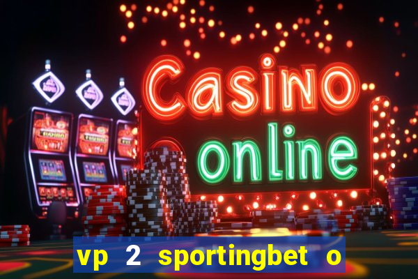 vp 2 sportingbet o que significa